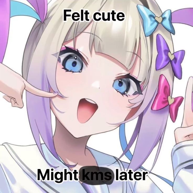 —\) Felt cute

Ld