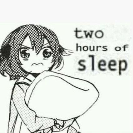 two
hours of
sleep