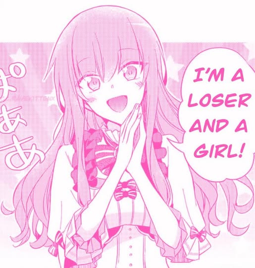 I'M A
LOSER
AND A
GIRL!