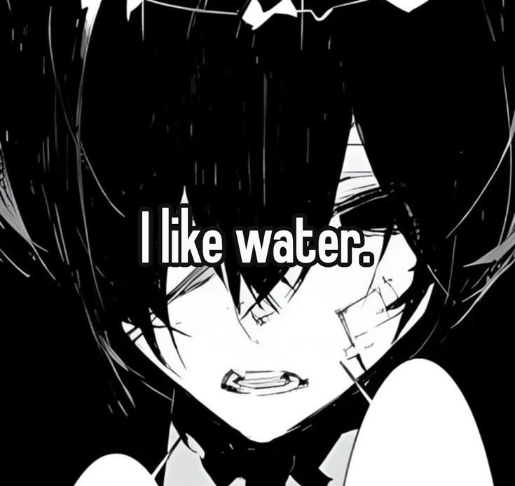 I like water.