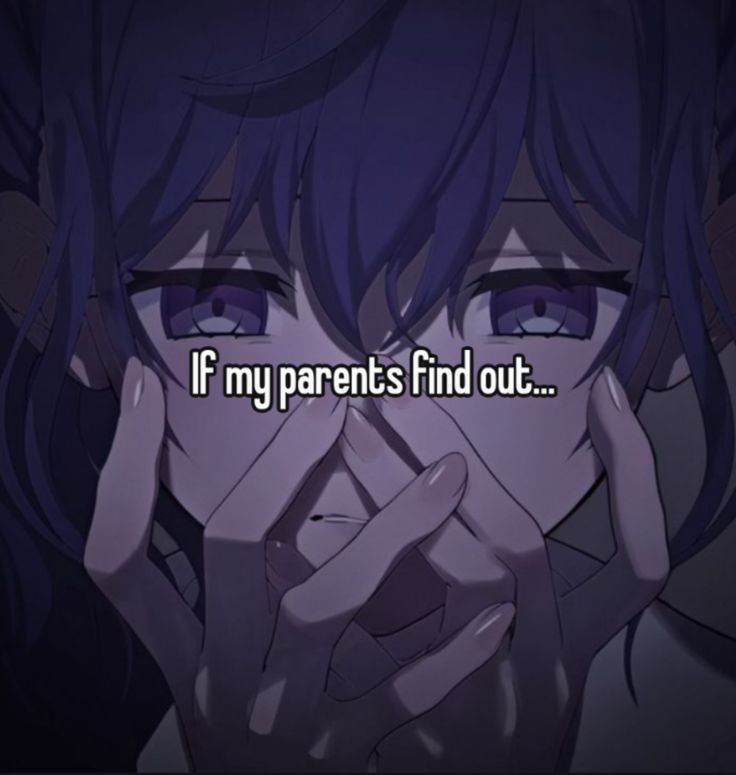 If my parents find out...