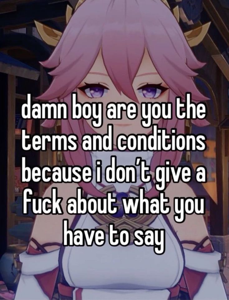 damn bog me the
terms and'conditions

becauseindonit give a
Fuckfabout whatjyou
@haveto saya

ww