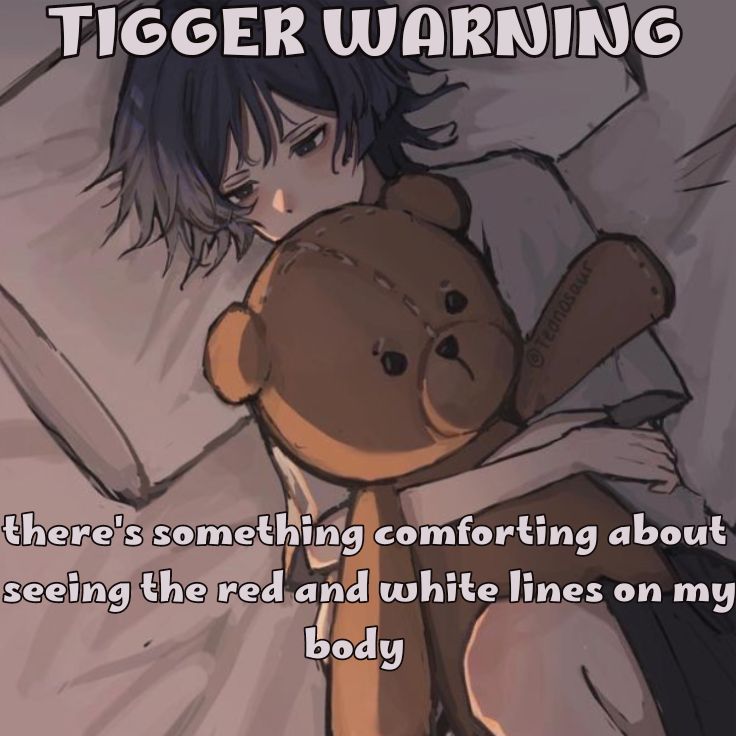 TIGGER WARNING

S something cofiforting about

seeing the red and white lines on my
~ Pedy

7, 7