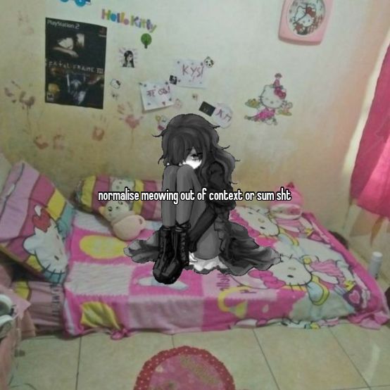 normalise meowing out of context or sum sht