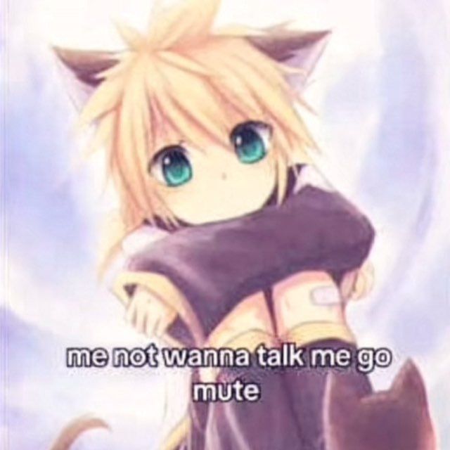 me not wanna talk me go
mute