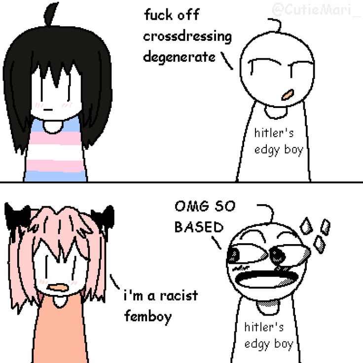 hitler's
edgy boy:

fuck off
crossdressing
degenerate

i'm a racist
femboy

hitler's
edgy boy:

OMG SO
BASED

@CutieMari_
