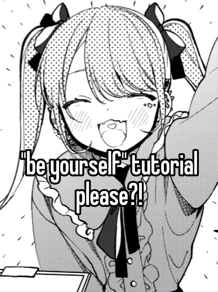 "be yourself" tutorial
please?!