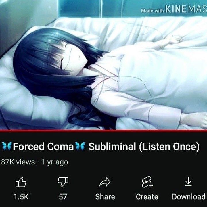 2€Forced Coma** Subliminal (Listen Once)
87K views : 1 yr ago
fe) a! A oo L
57 Share Create Download
