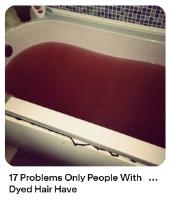 17 Problems Only People With
Dyed Hair Have