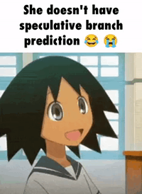 She doesn't have
speculative branch
prediction 😂😭