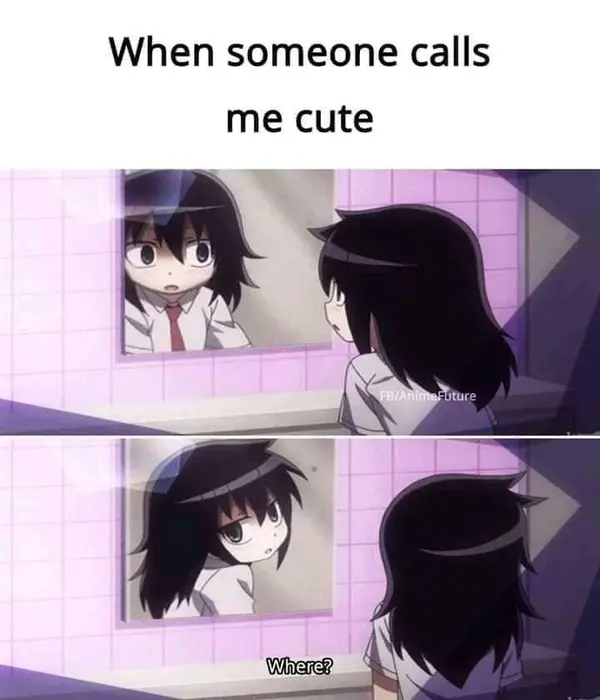 When someone calls

me cute