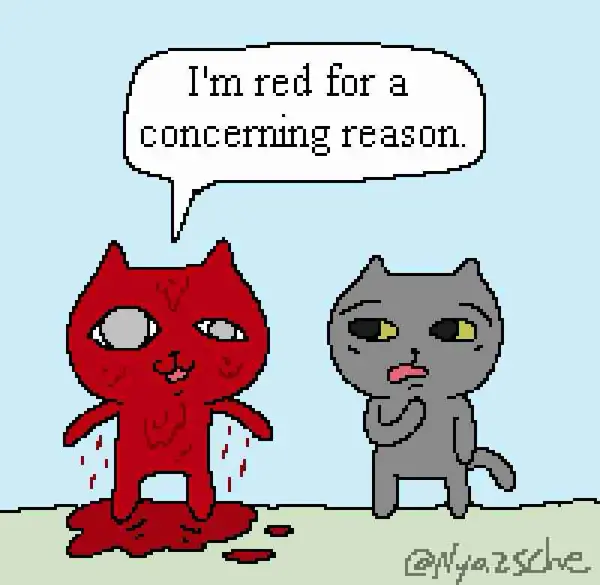 I'm red for a
concerning reason.

@Nyazsche