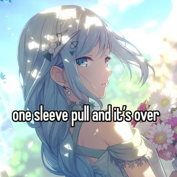 one sleeve pull and it's over