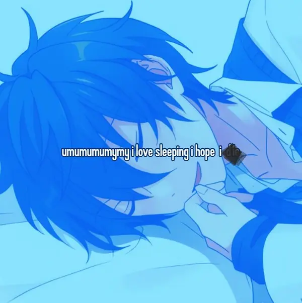 umumumumymy i love sleeping i hope i die