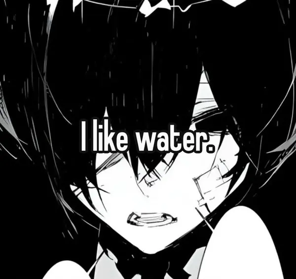 I like water.
