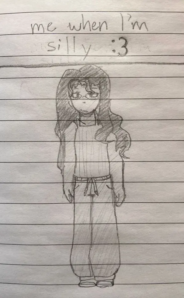 me when I’m
silly :3