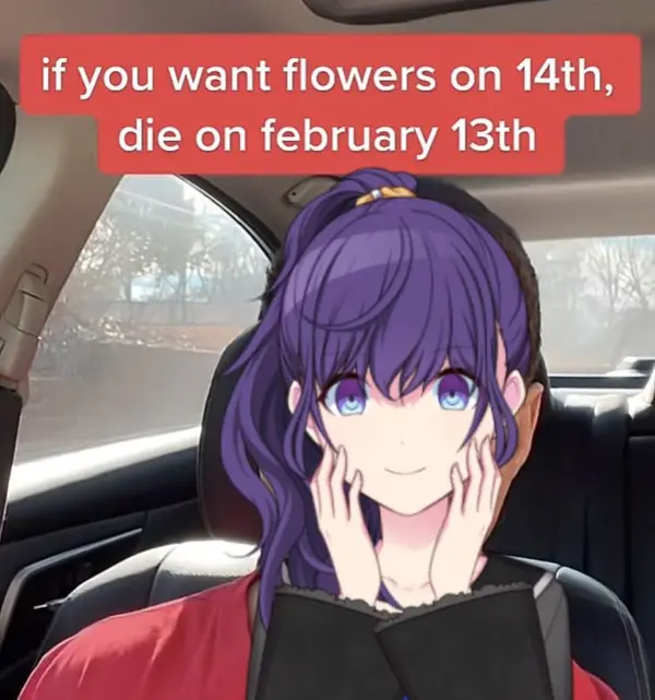 if you want flowers on 14th,
die on february 13th