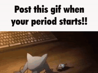 Post this gif when
your period starts!!
