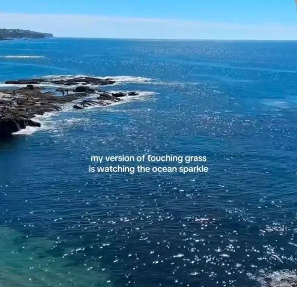 my version of touching grass
is watching the ocean sparkle