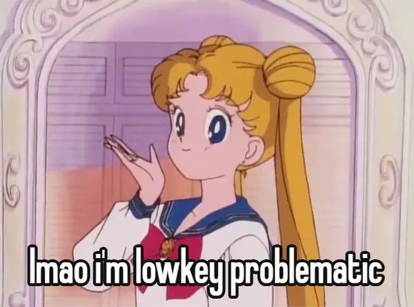 lmao i'm lowkey problematic