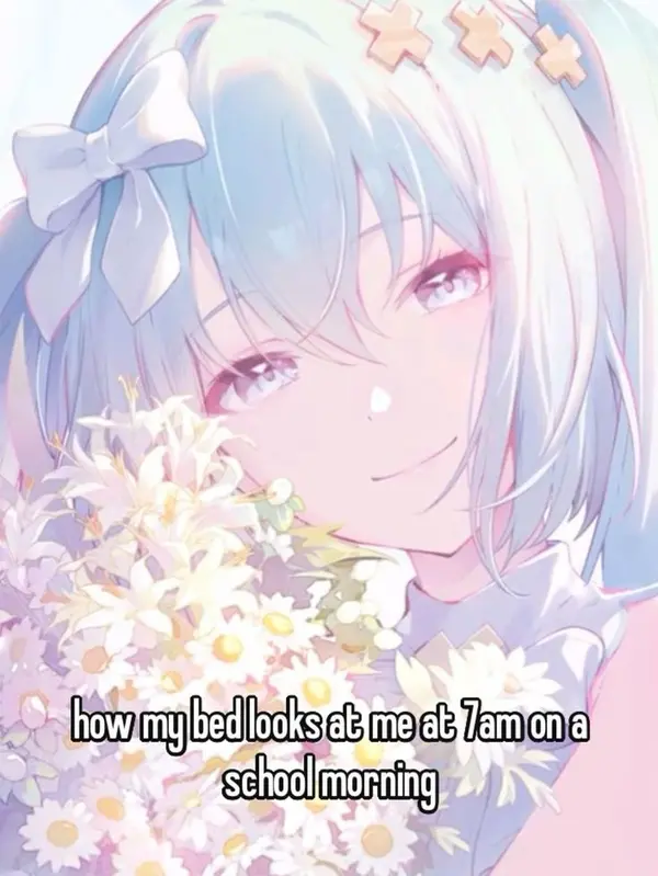 how my bed looks at me at 7am on a
school morning