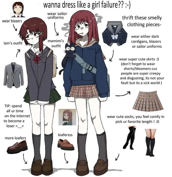 wear sailor
uniforms

\

mamimi's

ata thrift these smelly
wear blazers

clothing pieces-

wear either dark
cardigans, blazers
or sailor uniforms

) wear super Cute skirts :3
(don't forget to wear
shorts/bloomers cuz
people are super creepy
and disgusting, its not your
fault but its a sick world )

TIP: spend

all ur time
on the internet wear cute socks, you feel comfy in
to become a pick ur favorite length ! :D
loser >_<

more loafers

\