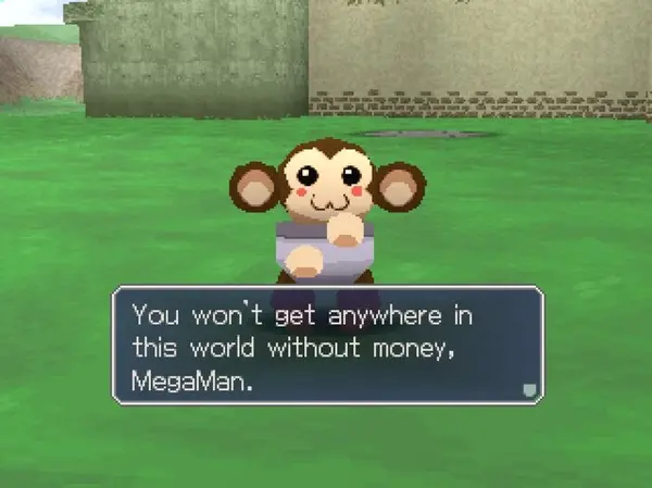 You won't get anywhere in
this world without money,
MegaMan.