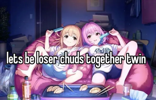 lets be loser chuds together twin