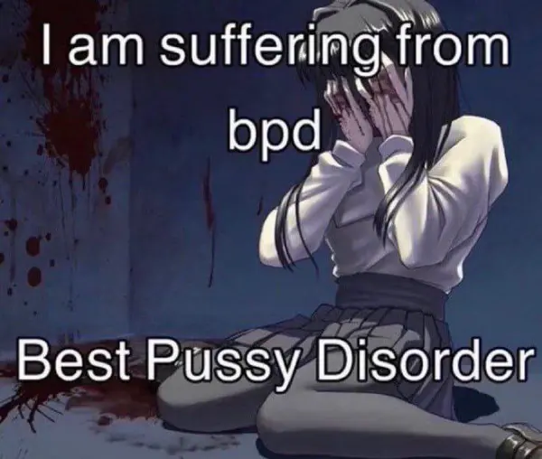 I am suffering from
bpd

Best Pussy Disorder
