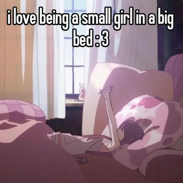 i love being a small girl in a big
bed :3