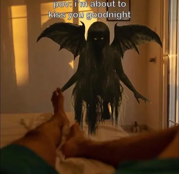 pov: i'm about to
kiss you goodnight