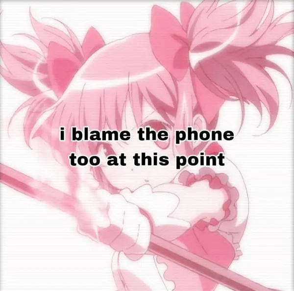 i blame the phone
too at this point