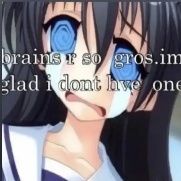 brains r so  gros. im
glad i dont hve  one