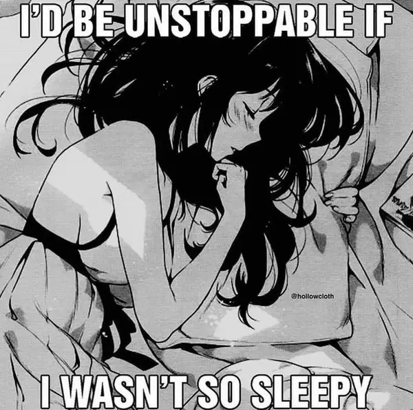 I'D BE UNSTOPPABLE IF

I WASN'T SO SLEEPY