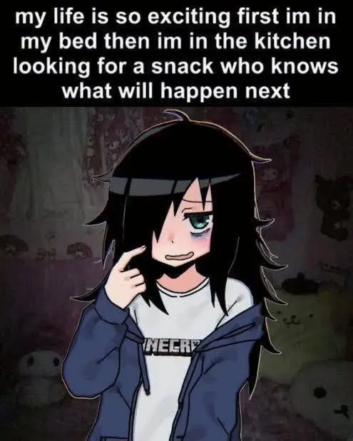my life is so exciting first im in

my bed then im in the kitchen

looking for a snack who knows
what will happen next

—,
\
‘,

“
\

Ai

&

Es -
_ ;
(NEERV a