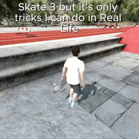 Skate 3 but it's only
tricks I can do in Real
Life