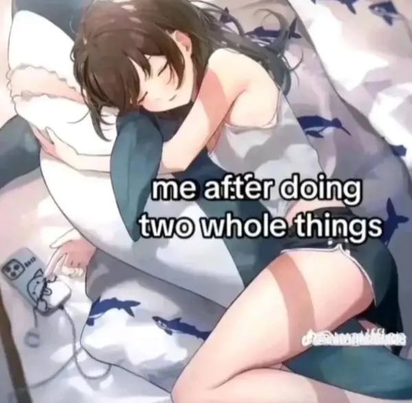 me after doing
two whole things